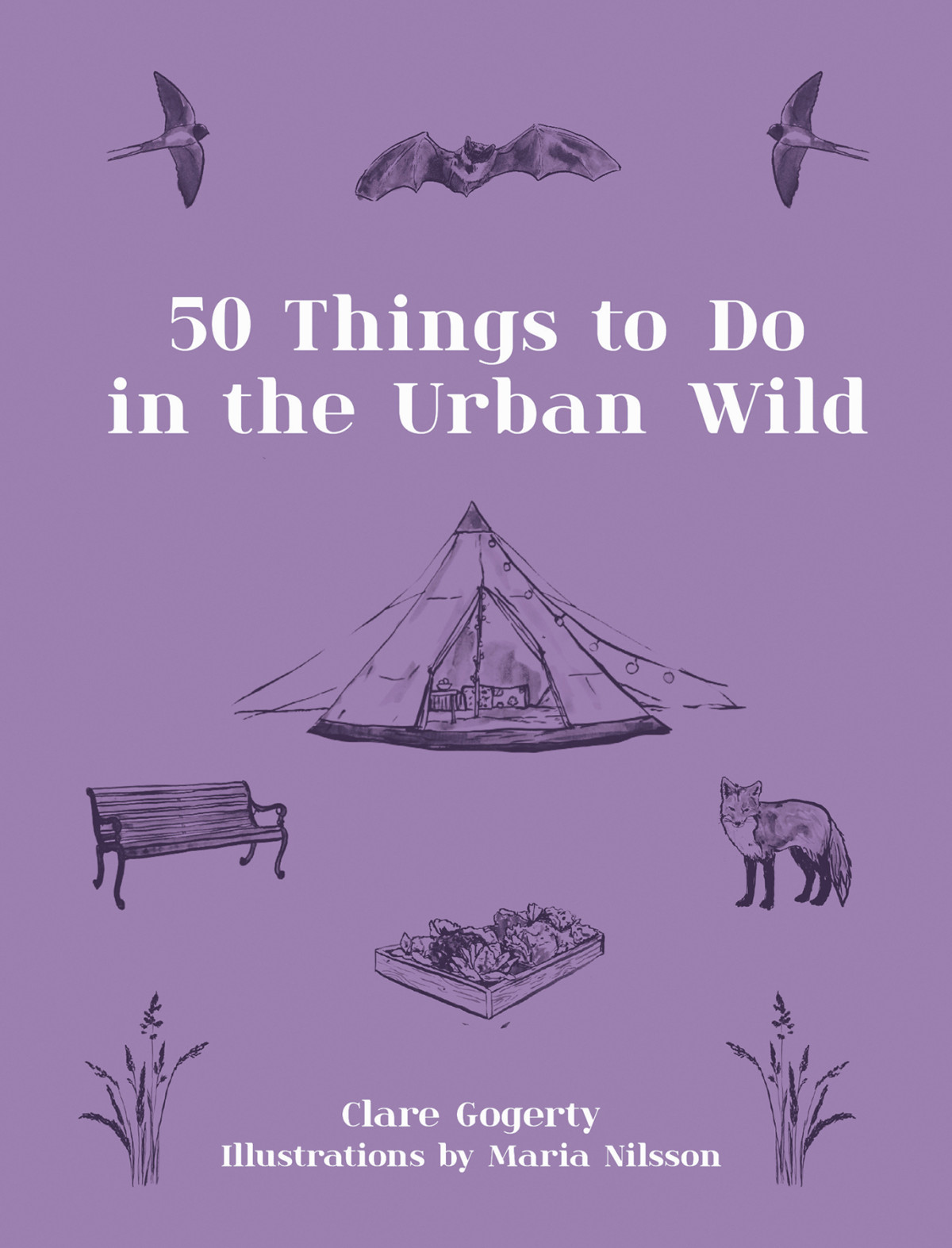 50 Things To Do In The Urban Wild Clare Nilsson Gogerty Maria Nilsson
