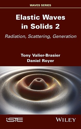 Elastic Waves In Solids Volume 2 Radiation Scattering Generation Tony Valierbrasier
