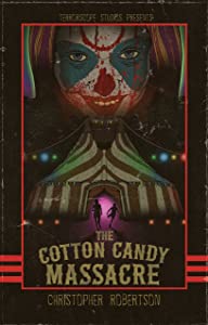The Cotton Candy Massacre Christopher Robertson