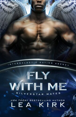 Fly With Me Silverstar Mates 1 Intergalactic Dating Agency Lea Kirk