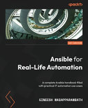 Ansible For Reallife Automation A Complete Ansible Handbook Filled With Practical It Automation Use Cases Gineesh Madapparambath