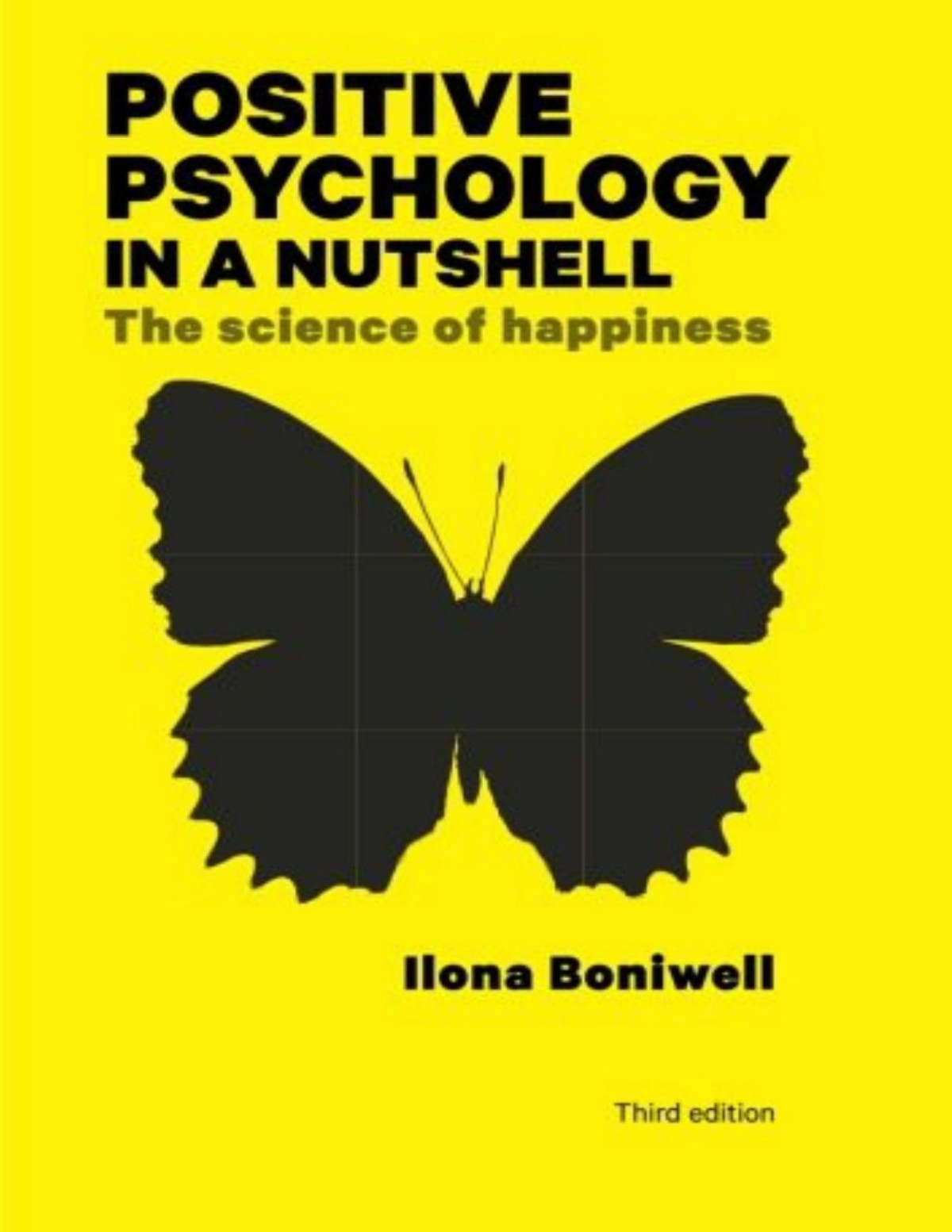 Positive Psychology In A Nutshell The Science Of Happiness Ilona Boniwell