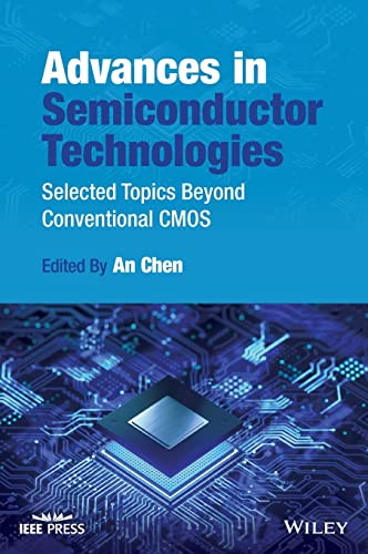 Advances In Semiconductor Technologies Selected Topics Beyond Conventional Cmos An Chen