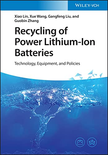 Recycling Of Power Lithiumion Batteries Technology Equipment And Policies Xiao Lin