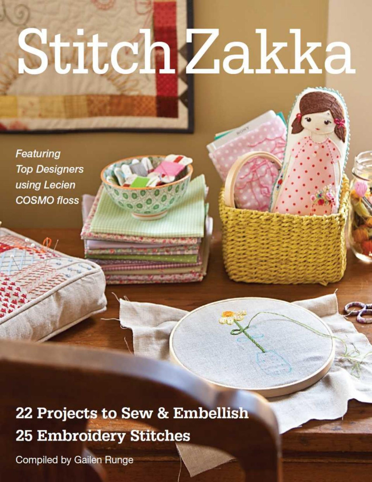Stitch Zakka 22 Projects To Sew Embellish 25 Embroidery Stitches Gailen Runge