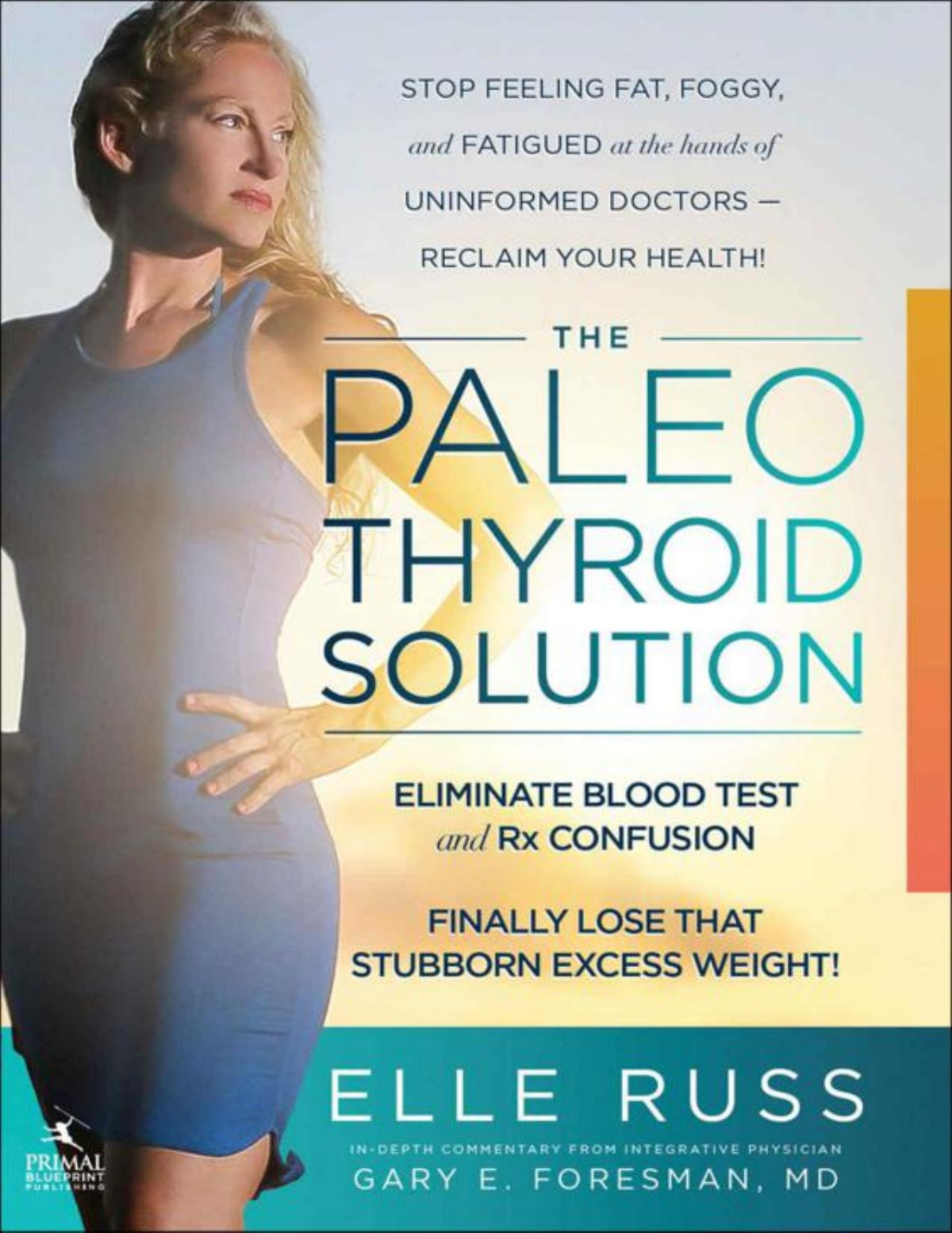 The Paleo Thyroid Solution Stop Feeling Fat Foggy And Fatigued At The Hands Of Uninformed Doctors Reclaim Your Health Elle Russ