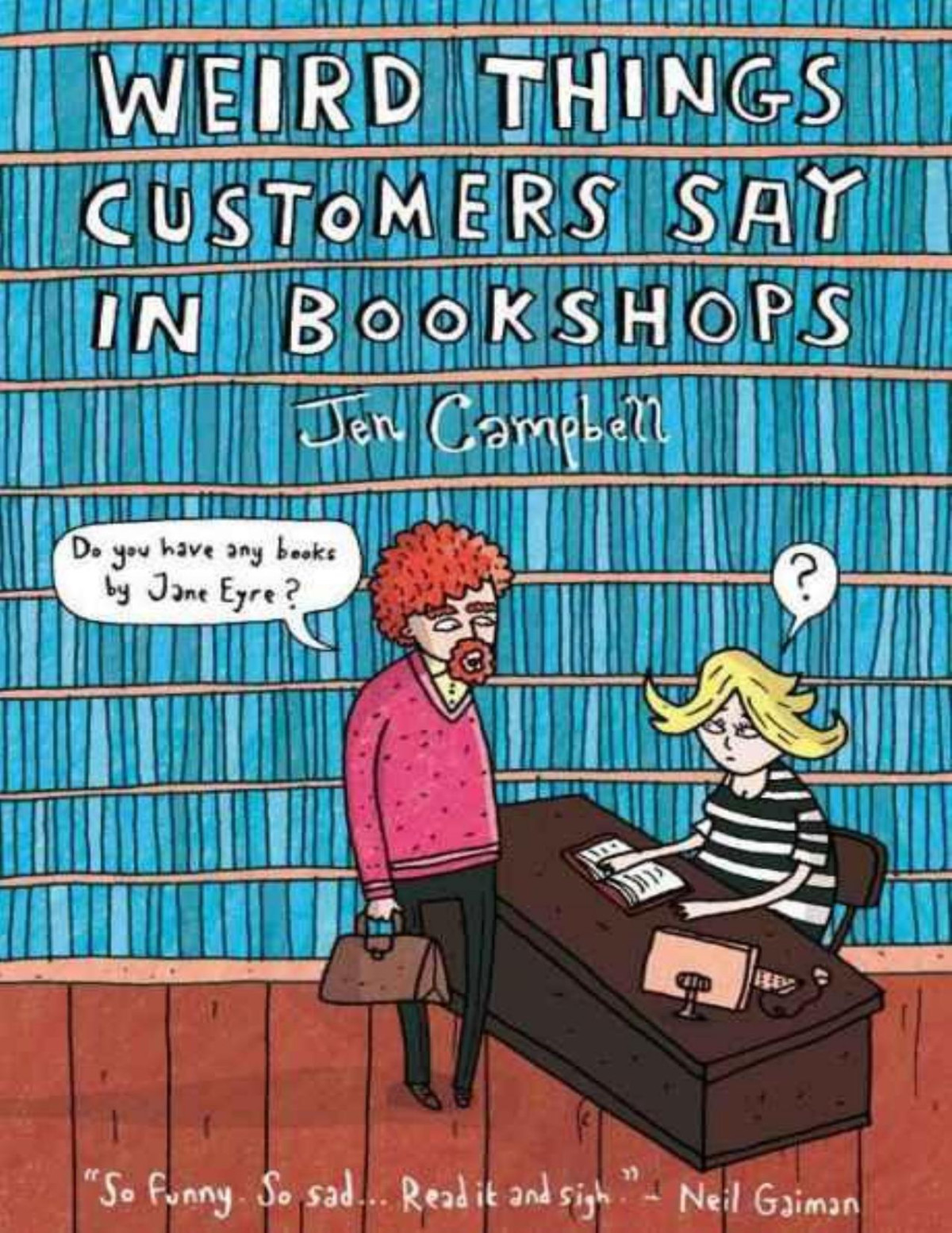 Weird Things Customers Say In Bookshops Jen Campbell