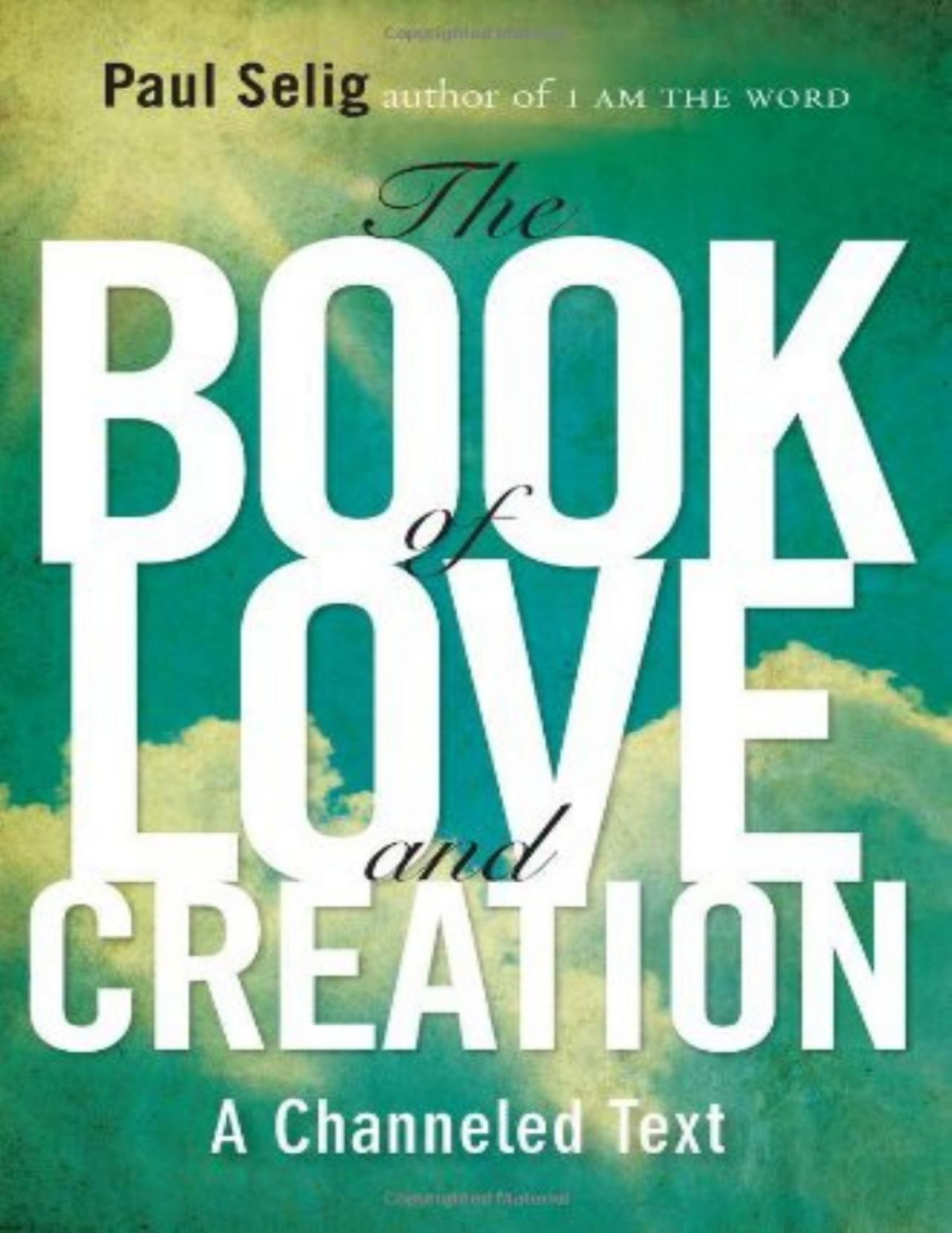 The Book Of Love And Creation A Channeled Text Paul Selig