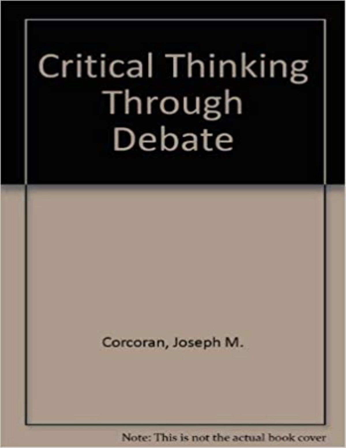 Critical Thinking Through Debate Joseph M Corcoran Mark Nelson Jack Perella