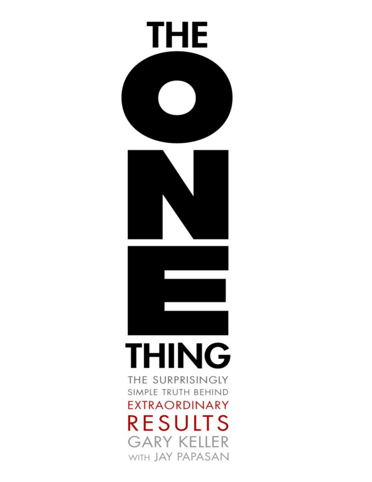 The One Thing The Surprisingly Simple Truth About Extraordinary Results Gary Keller Jay Papasan