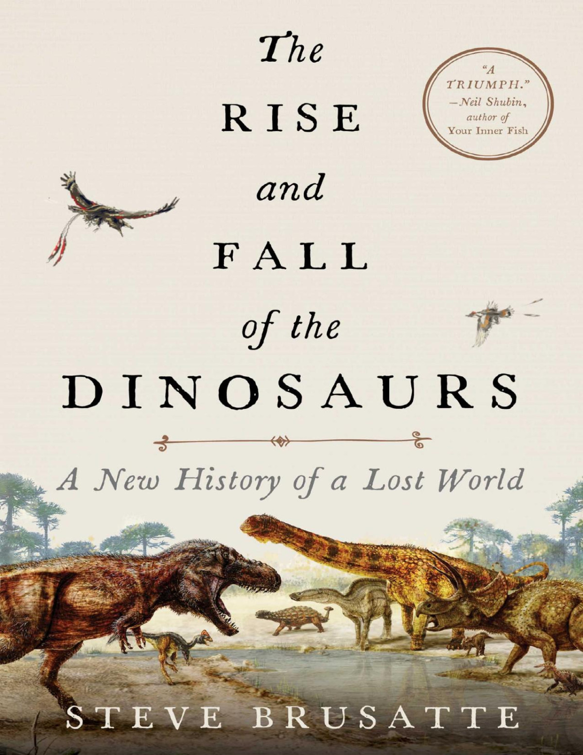 The Rise And Fall Of The Dinosaurs Steve Brusatte