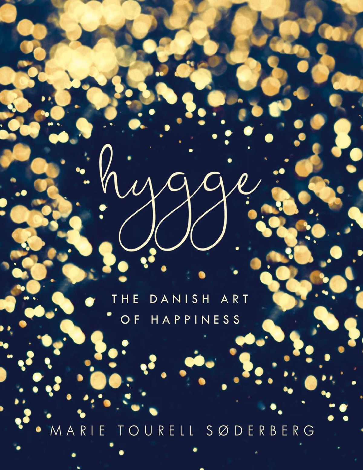 Hygge The Danish Art Of Happiness Marie Tourell Sderberg