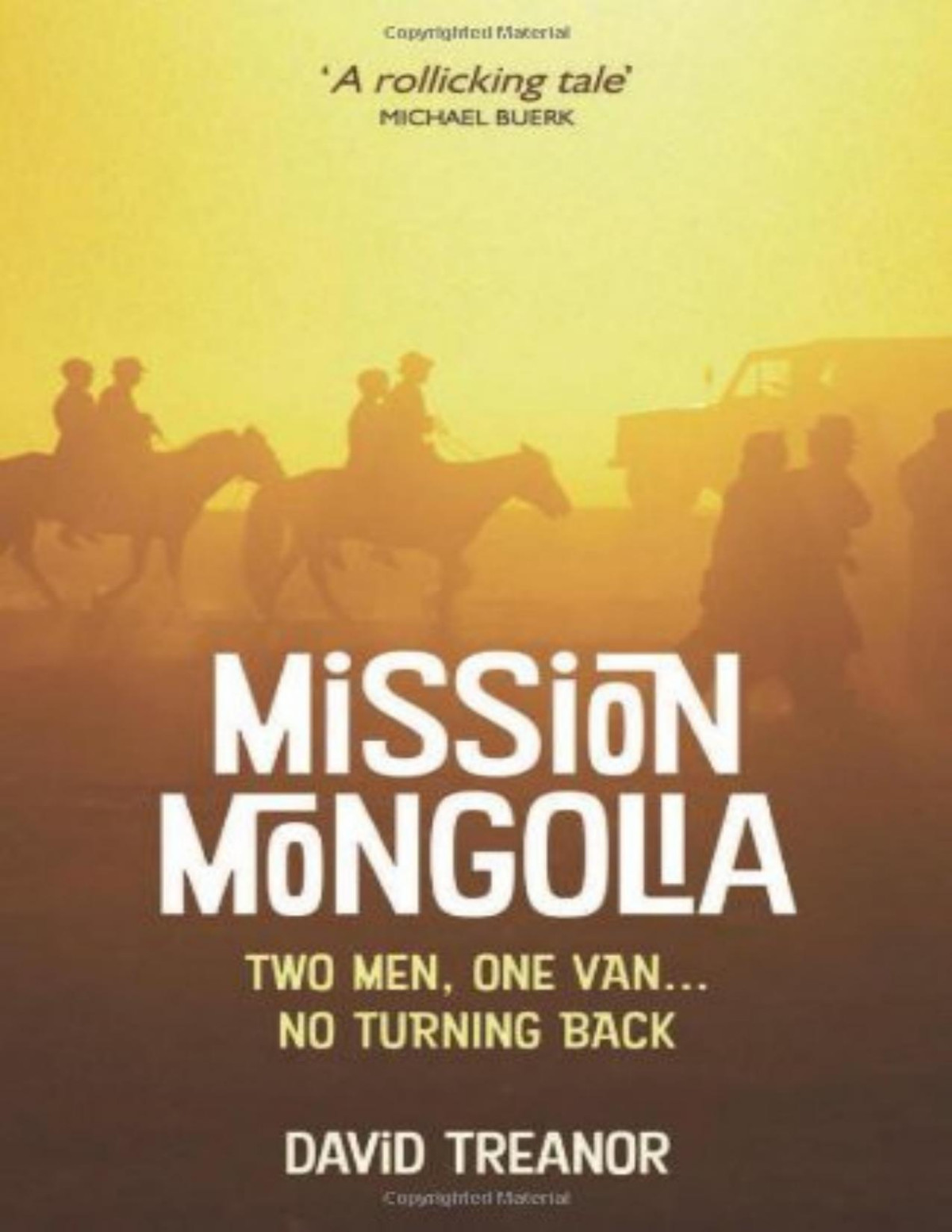 Mission Mongolia Two Men One Van No Turning Back David Treanor