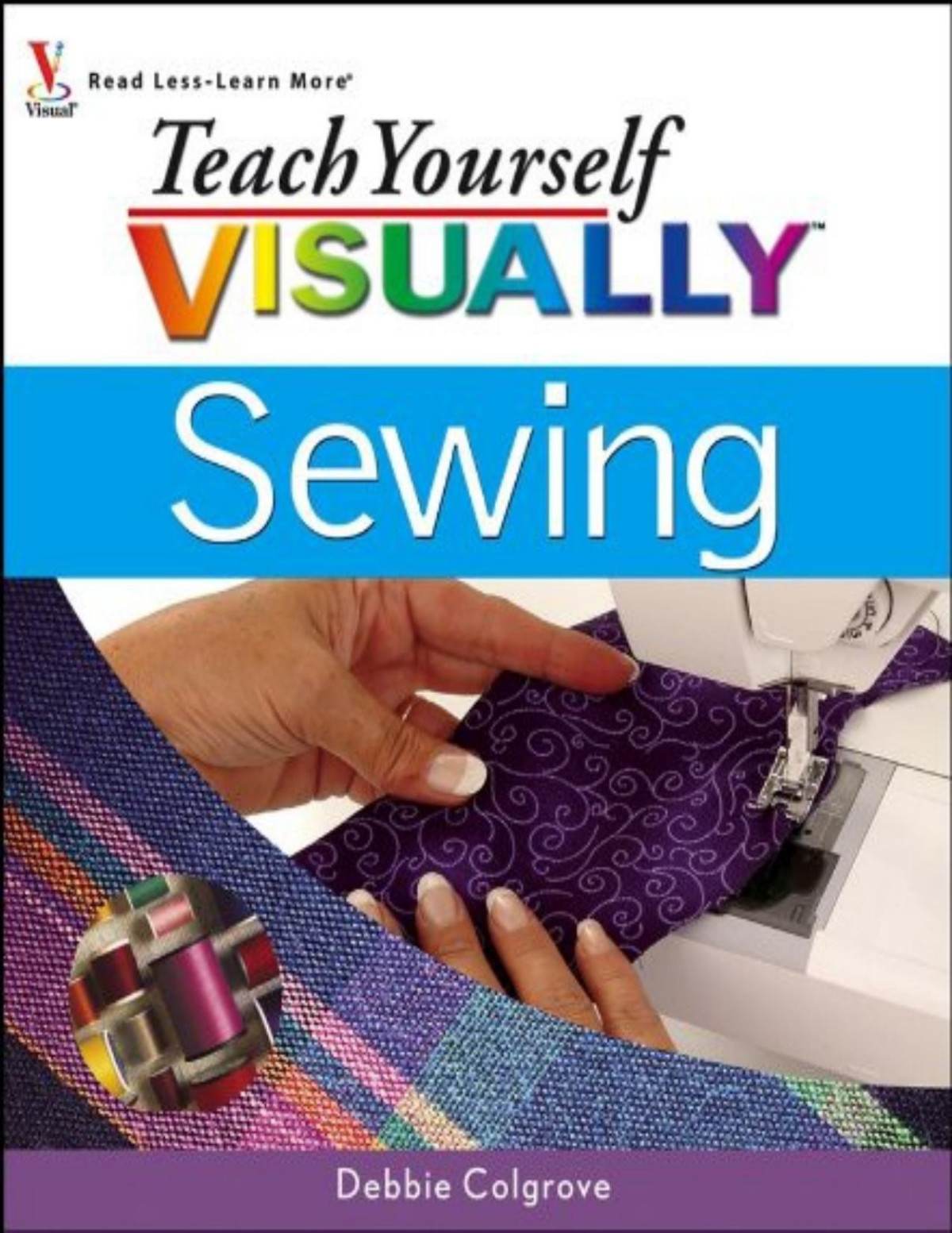 Teach Yourself Visually Sewing Debbie Colgrove