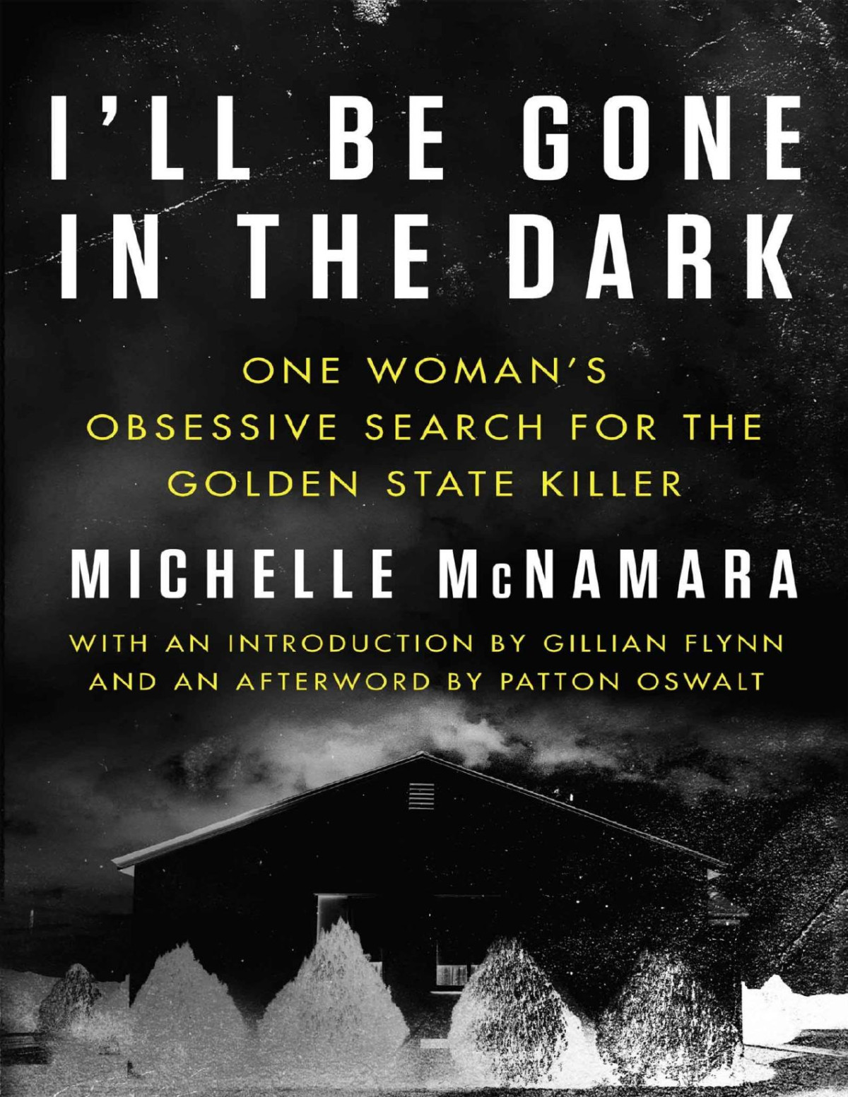 Ill Be Gone In The Dark Michelle Mcnamara