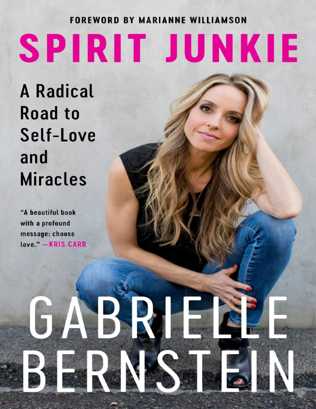 Spirit Junkie A Radical Road To Selflove And Miracles Gabrielle Bernstein