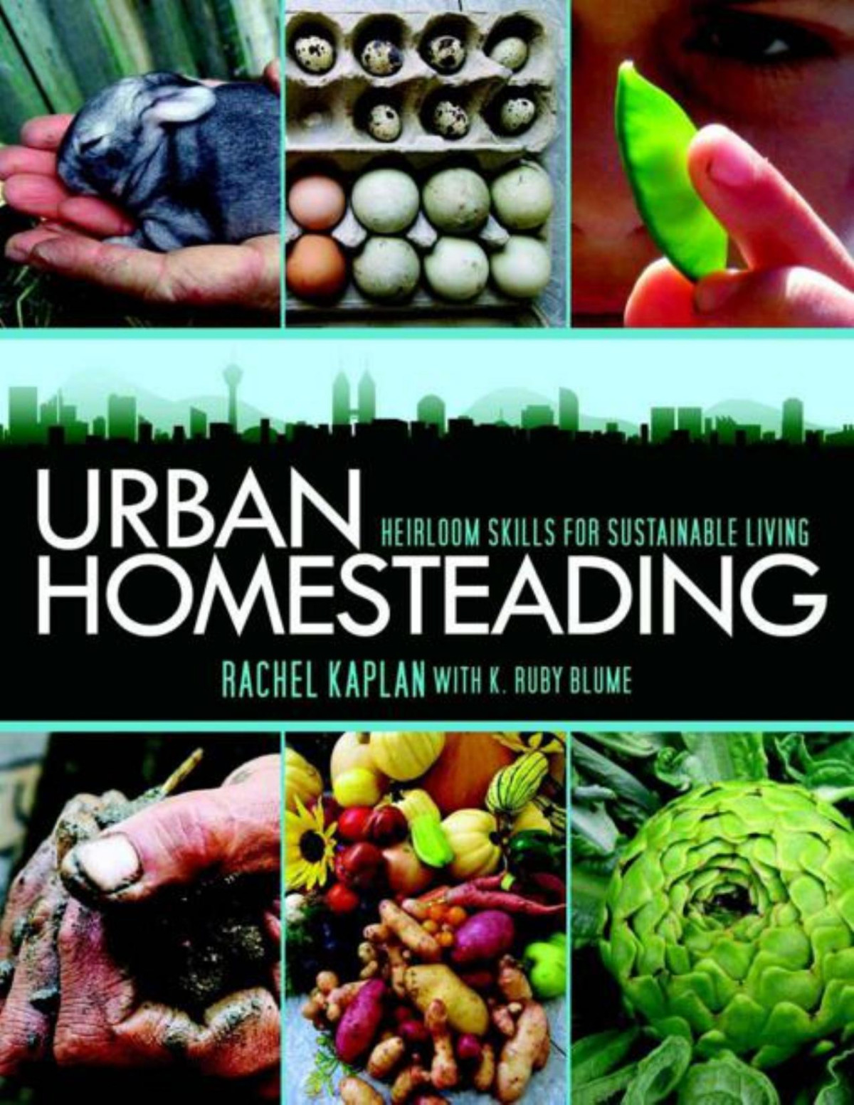 Urban Homesteading Heirloom Skills For Sustainable Living Rachel Kaplan K Ruby Blume