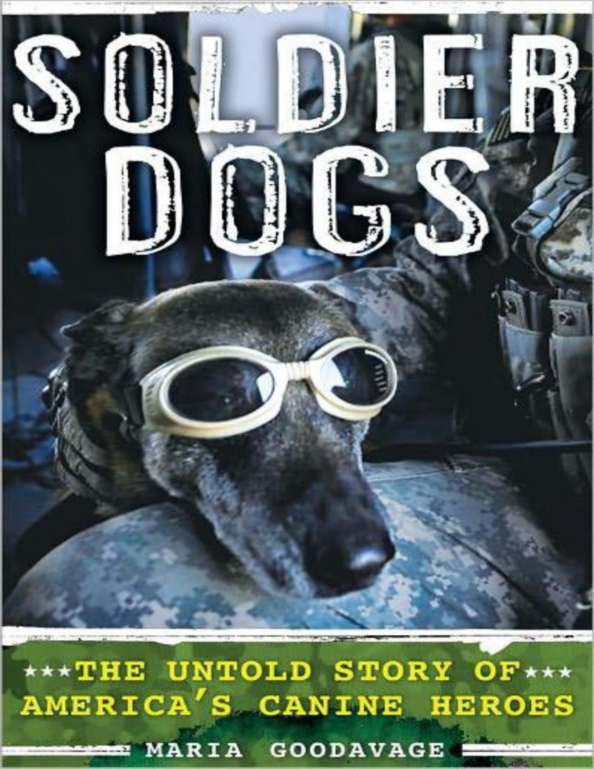 Soldier Dogs Maria Goodavage