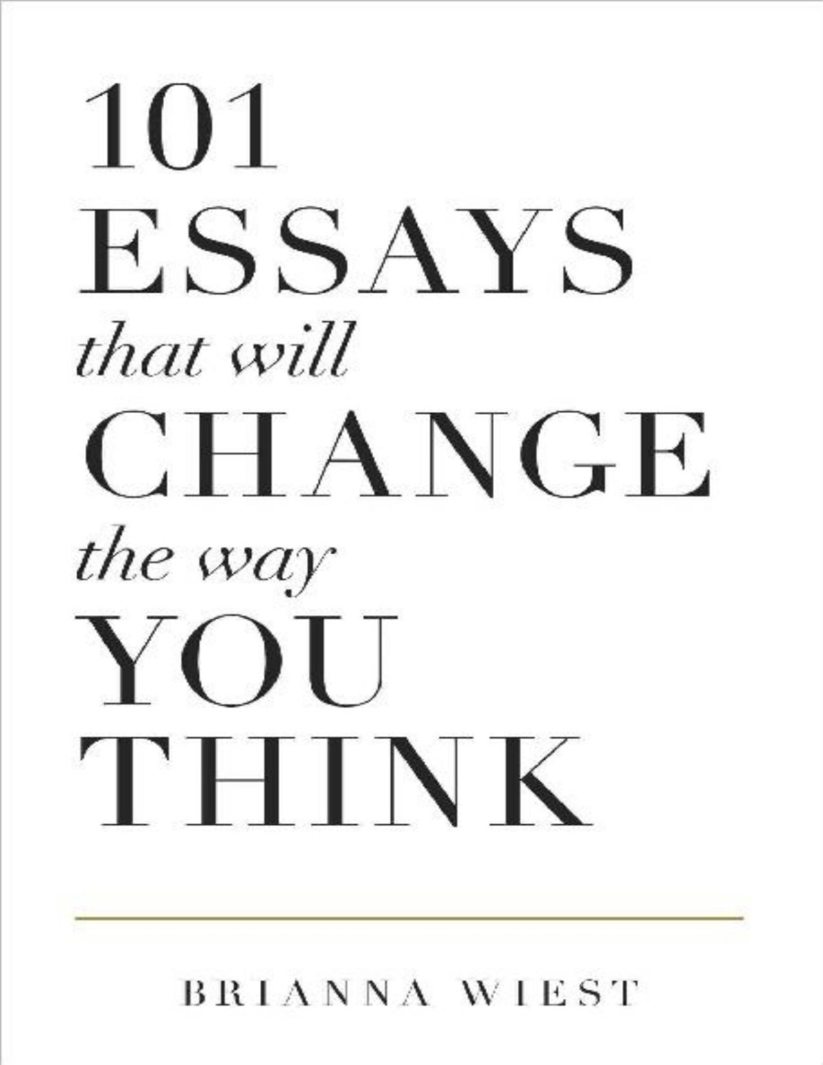 101 Essays That Will Change The Way You Think Brianna Wiest