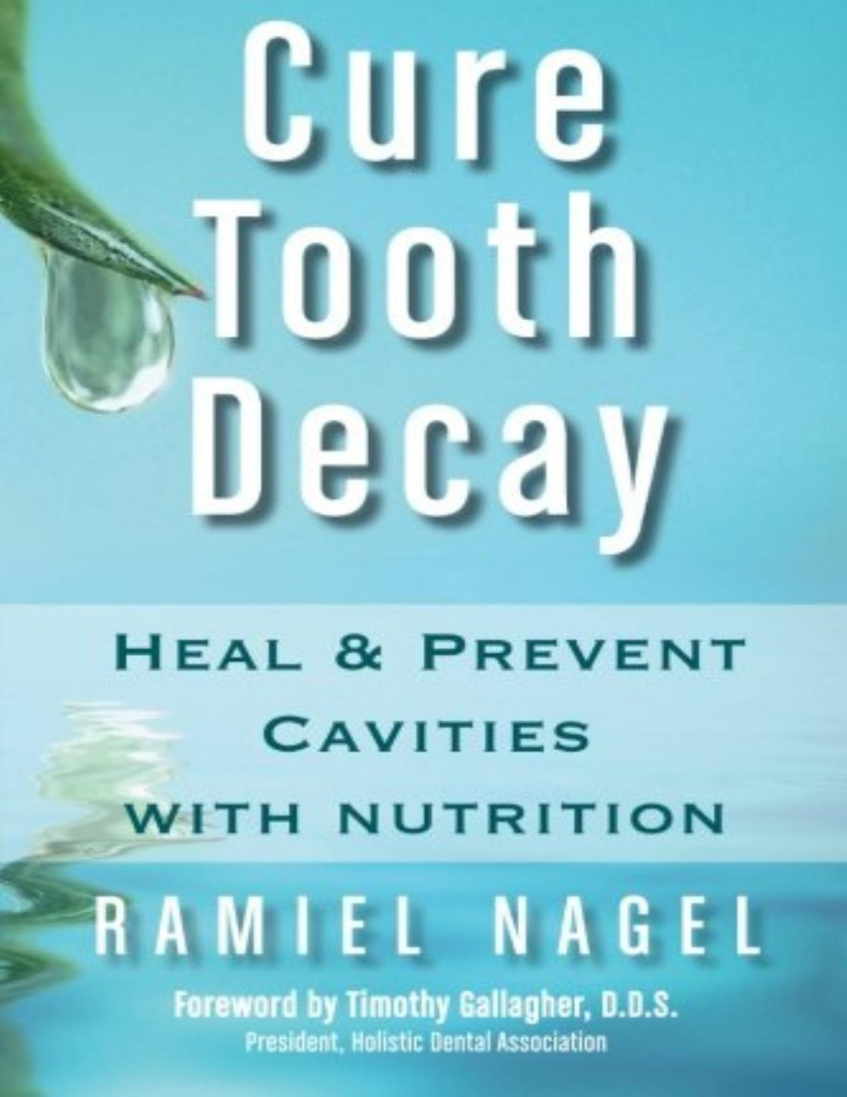 Cure Tooth Decay Remineralize Cavities And Repair Your Teeth Naturally With Good Food Second Edition Ramiel Nagel