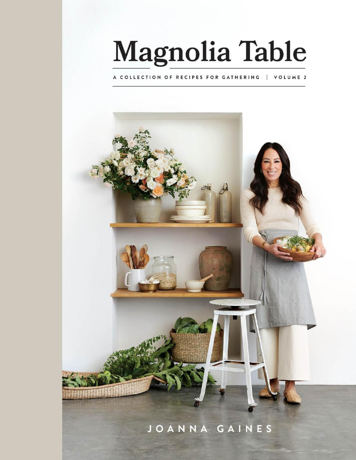 Magnolia Table Volume 2 A Collection Of Recipes For Gathering Joanna Gaines