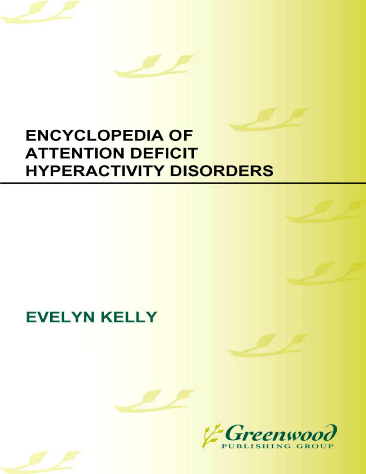 Encyclopedia Of Attention Deficit Hyperactivity Disorders Evelyn B Kelly