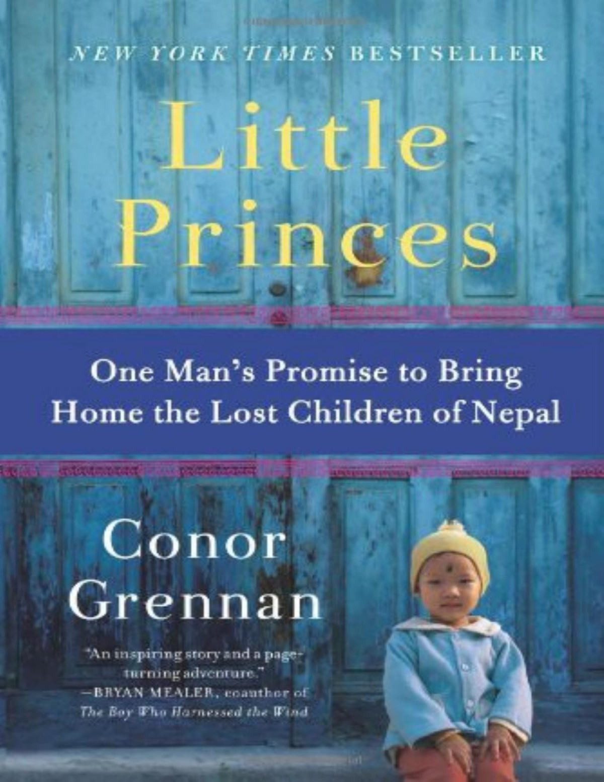 Little Princes One Mans Promise To Bring Home The Lost Children Of Nepal Conor Grennan