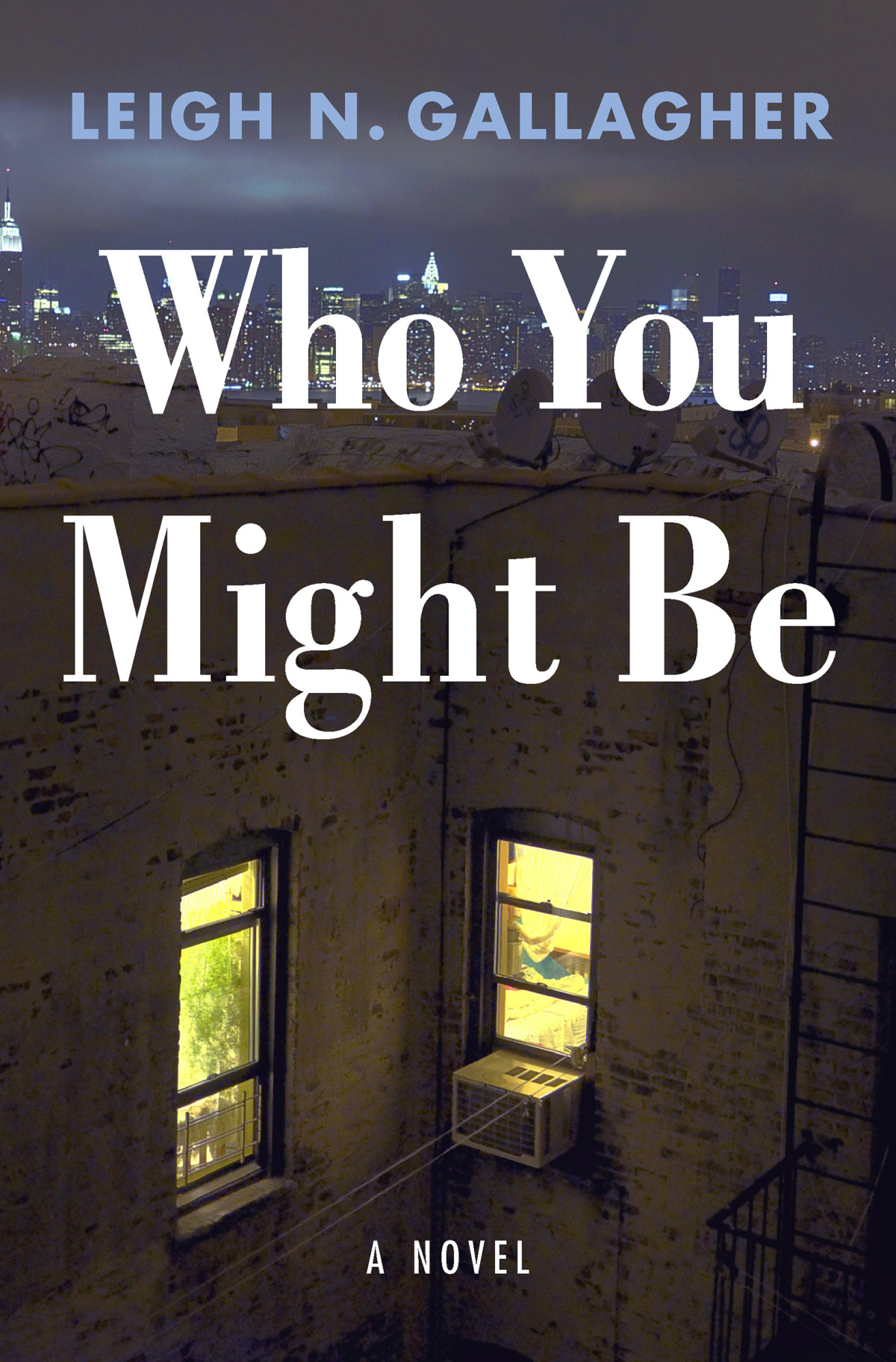 Who You Might Be 1st Edition Leigh N Gallagher
