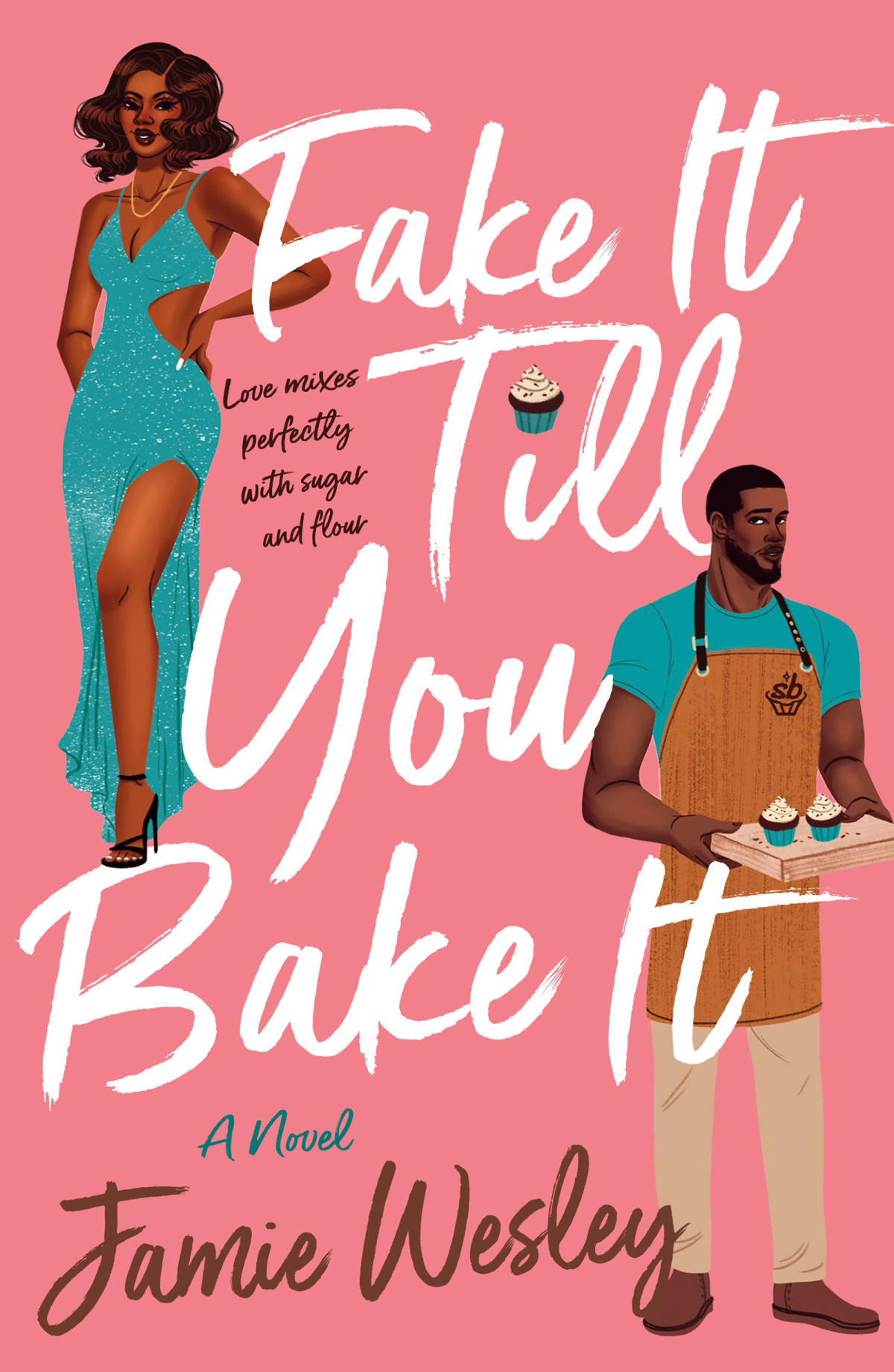 Fake It Till You Bake It Jamie Wesley