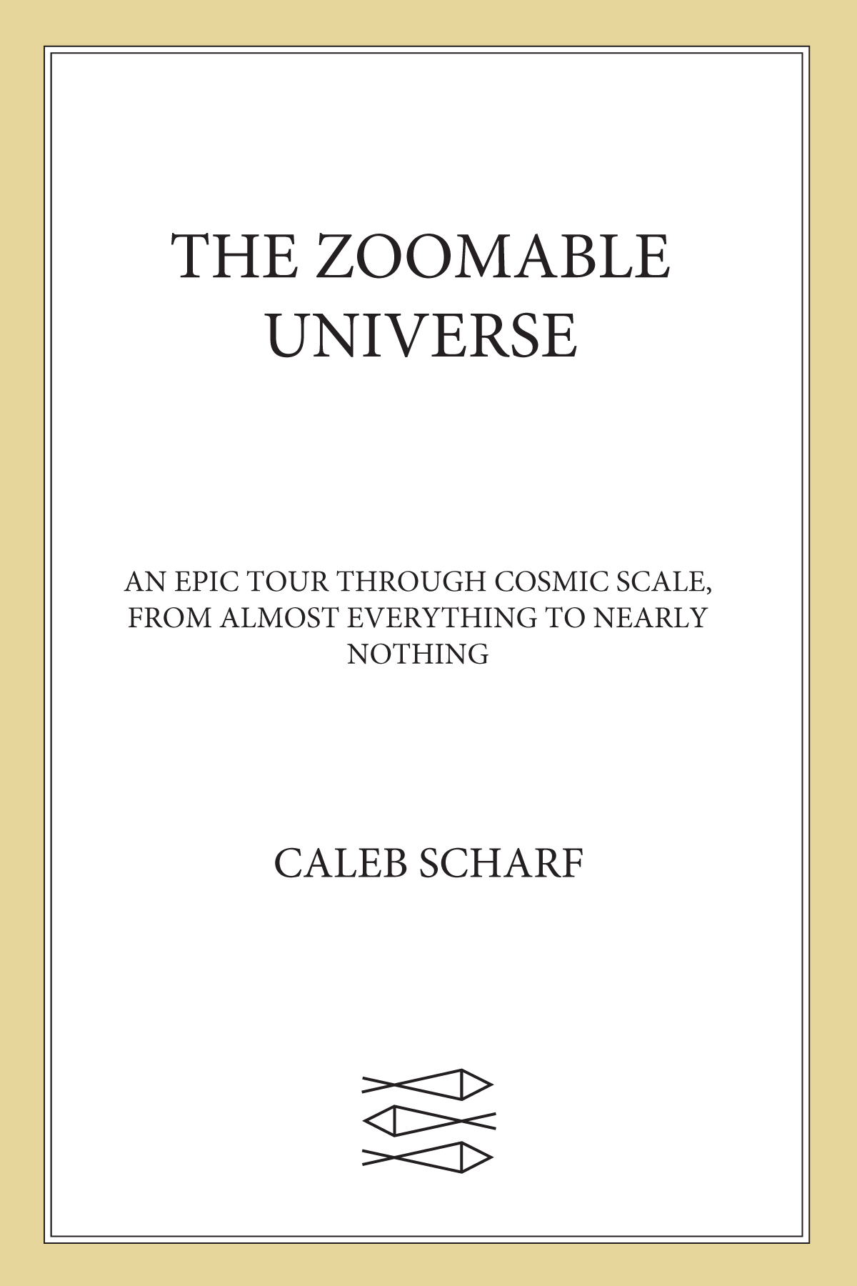 The Zoomable Universe Caleb Scharf