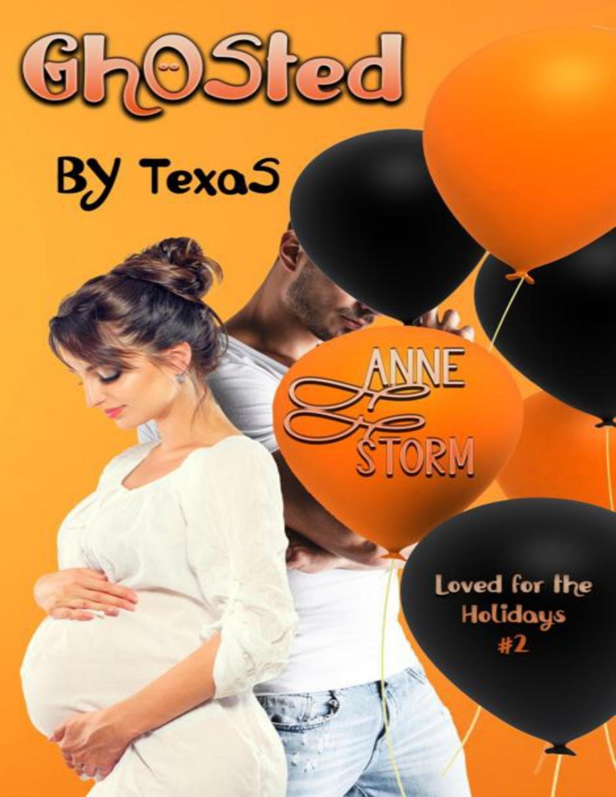Ghosted By Texas A Small Town Holiday Romantic Dramedy Loved For The Holidays Book 2 Anne Storm
