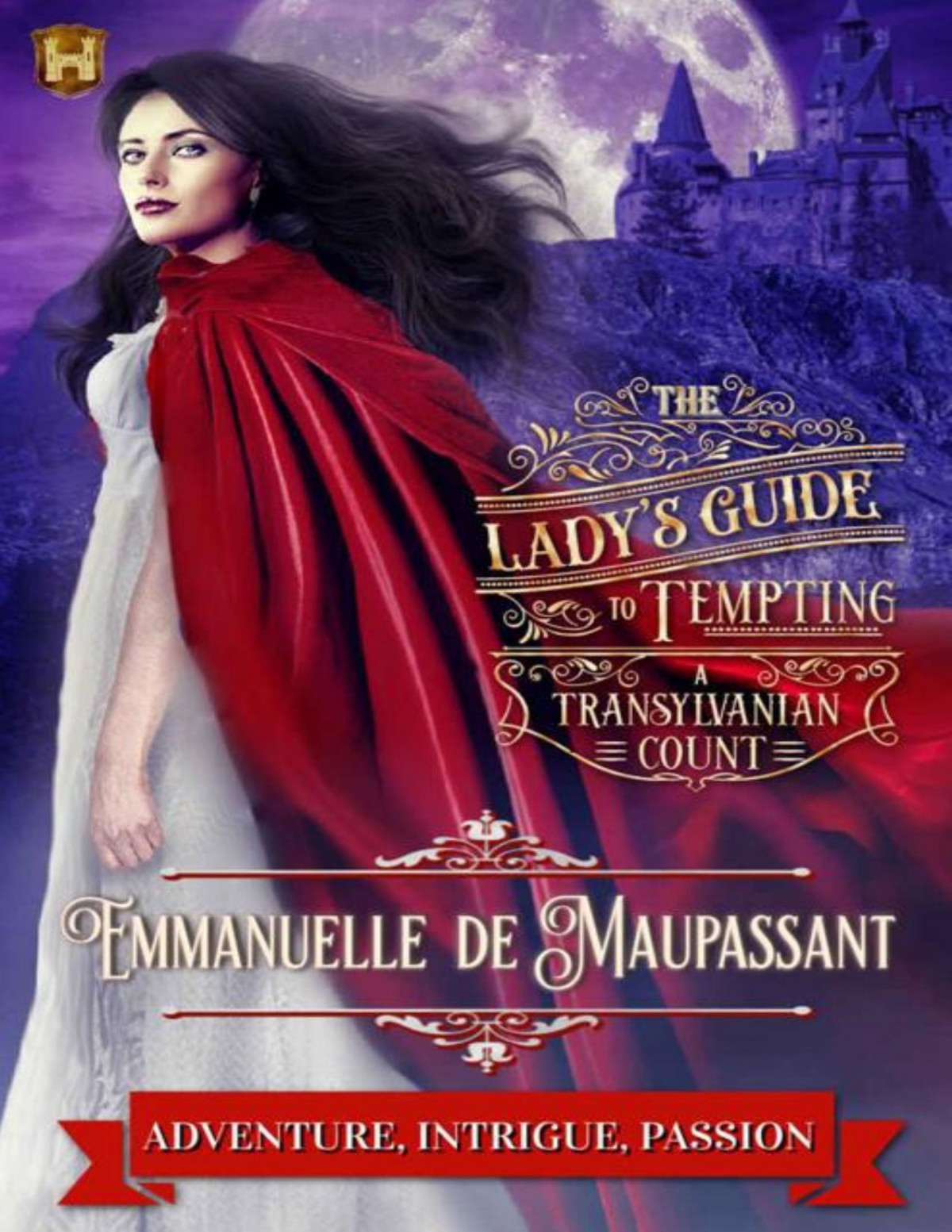 The Ladys Guide To Tempting A Transylvanian Count The Ladys Guide Book 6 Emmanuelle De Maupassant