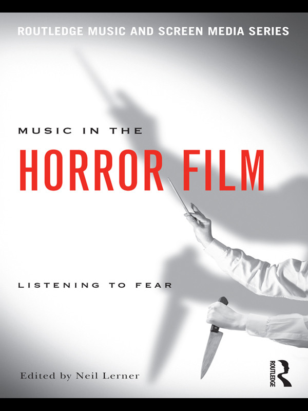 Music In The Horror Film Listening To Fear Neil Lerner