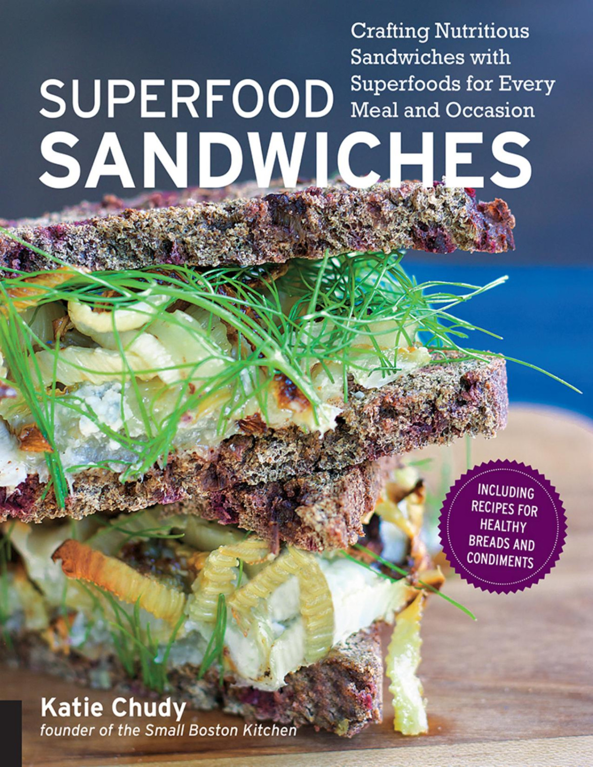 Superfood Sandwiches Katie Chudy