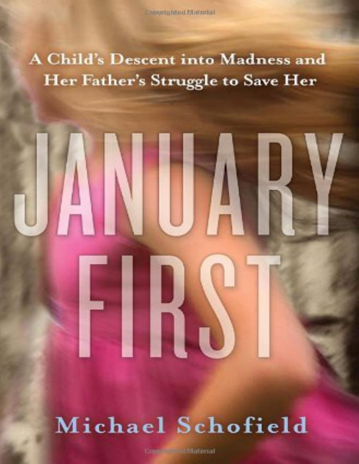 January First A Childs Descent Into Madness And Her Fathers Struggle To Save Her Michael Schofield