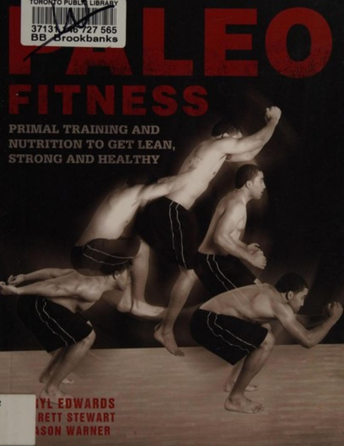 Paleo Fitness A Primal Training And Nutrition Program To Get Lean Strong And Healthy Brett Stewart Darryl Edwards Jason Warner
