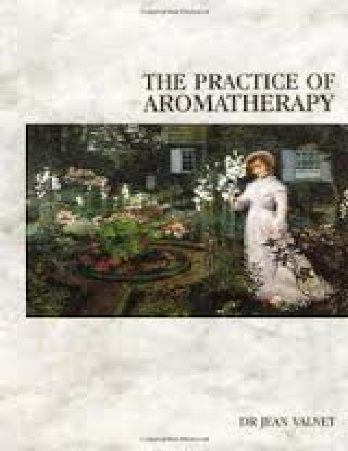 The Practice Of Aromatherapy Jean Valnet
