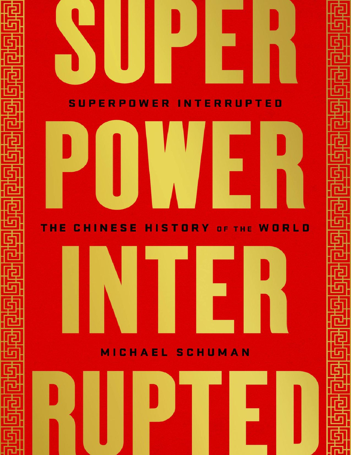 Superpower Interrupted The Chinese History Of The World Michael Schuman