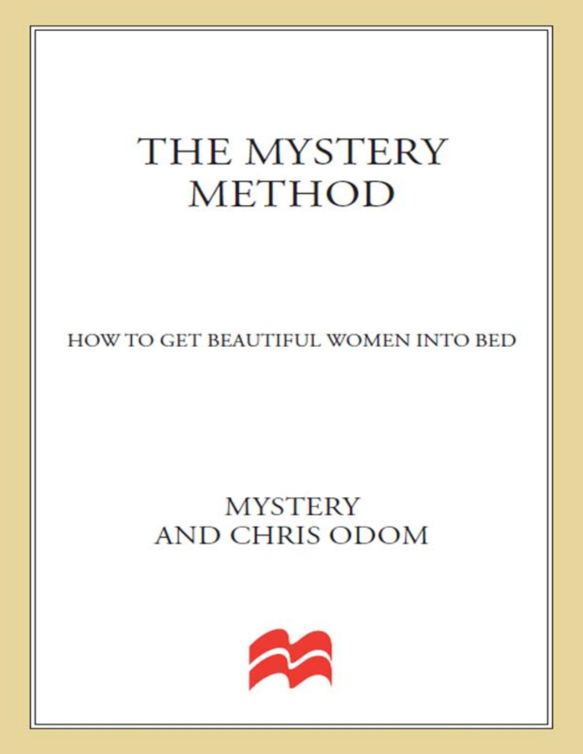 The Mystery Method How To Get Beautiful Women Into Bed Mystery Method