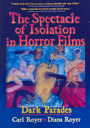 The Spectacle Of Isolation In Horror Films Dark Parades Carl Royer