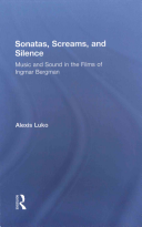 Sonatas Screams And Silence Music And Sound In The Films Of Ingmar Bergman Alexis Luko