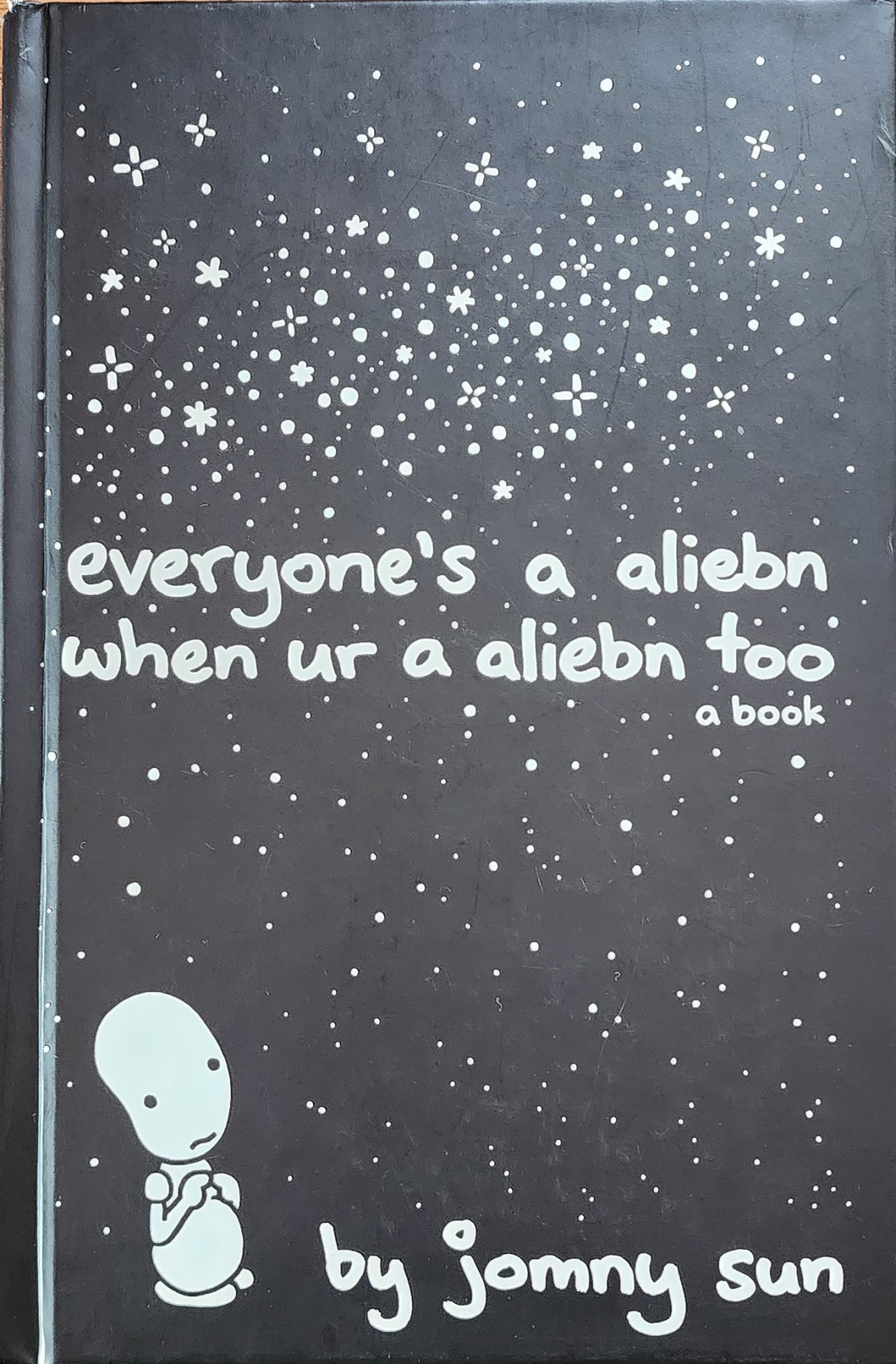 Everyones A Aliebn When Ur A Aliebn Too 1st Edition Jomny Sun Jonathan Sun