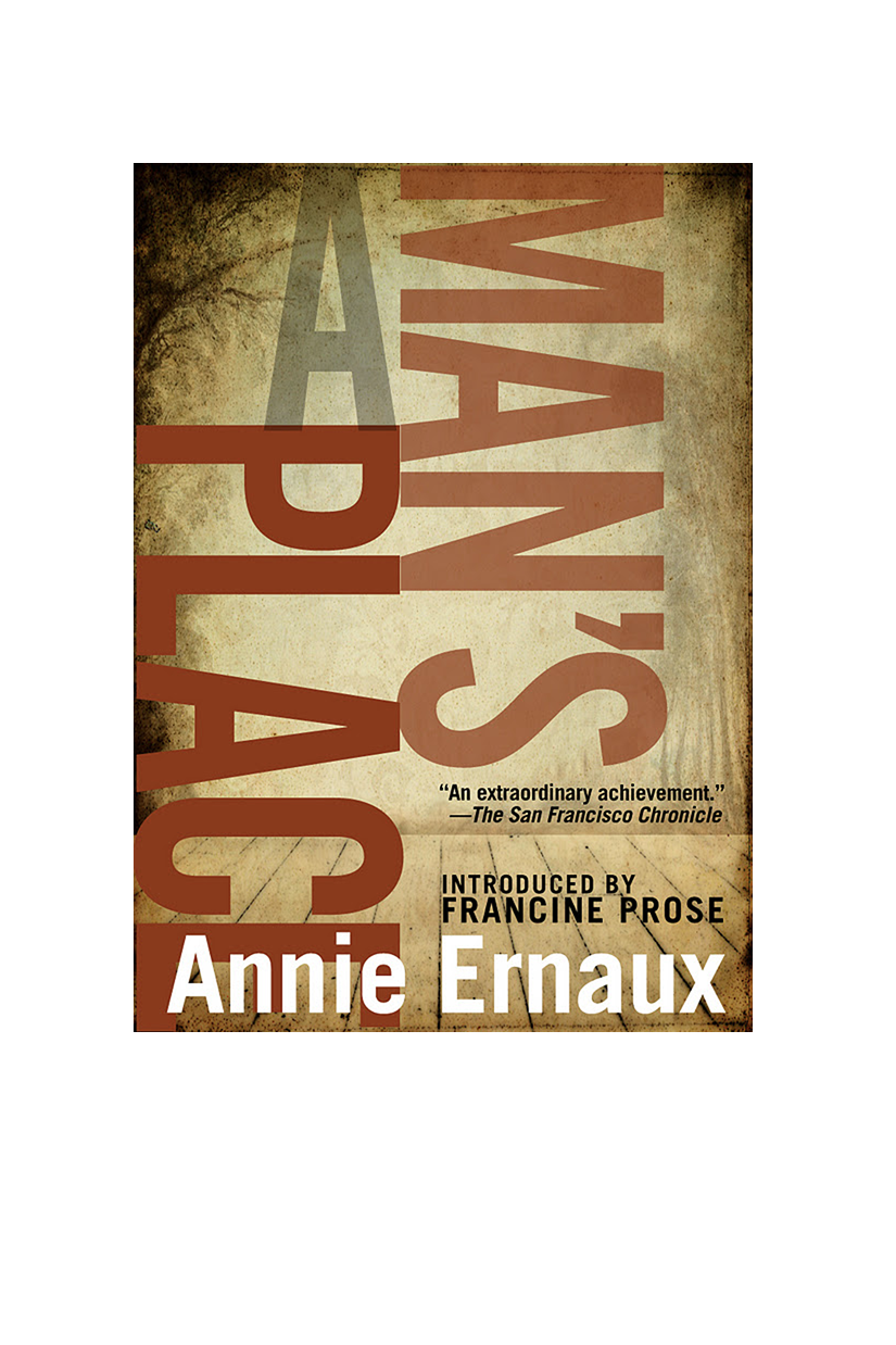 A Mans Place Annie Ernaux Tanya Leslie