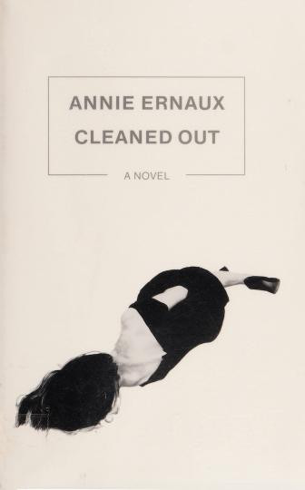 Cleaned Out Annie Ernaux Carol Sanders Translation