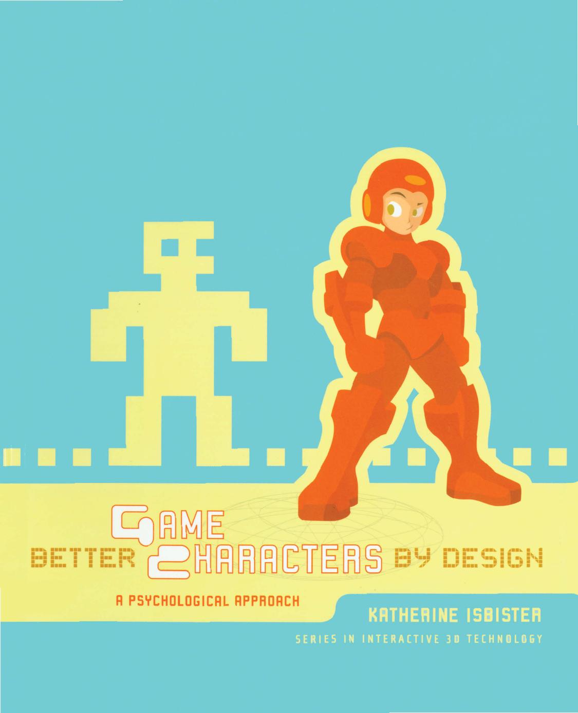 Better Game Characters By Design A Psychological Approach Katherine Isbister