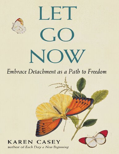 Let Go Now Embrace Detachment As A Path To Freedom Karen Casey
