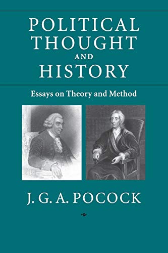 Political Thought And History Essays On Theory And Method Jga Pocock