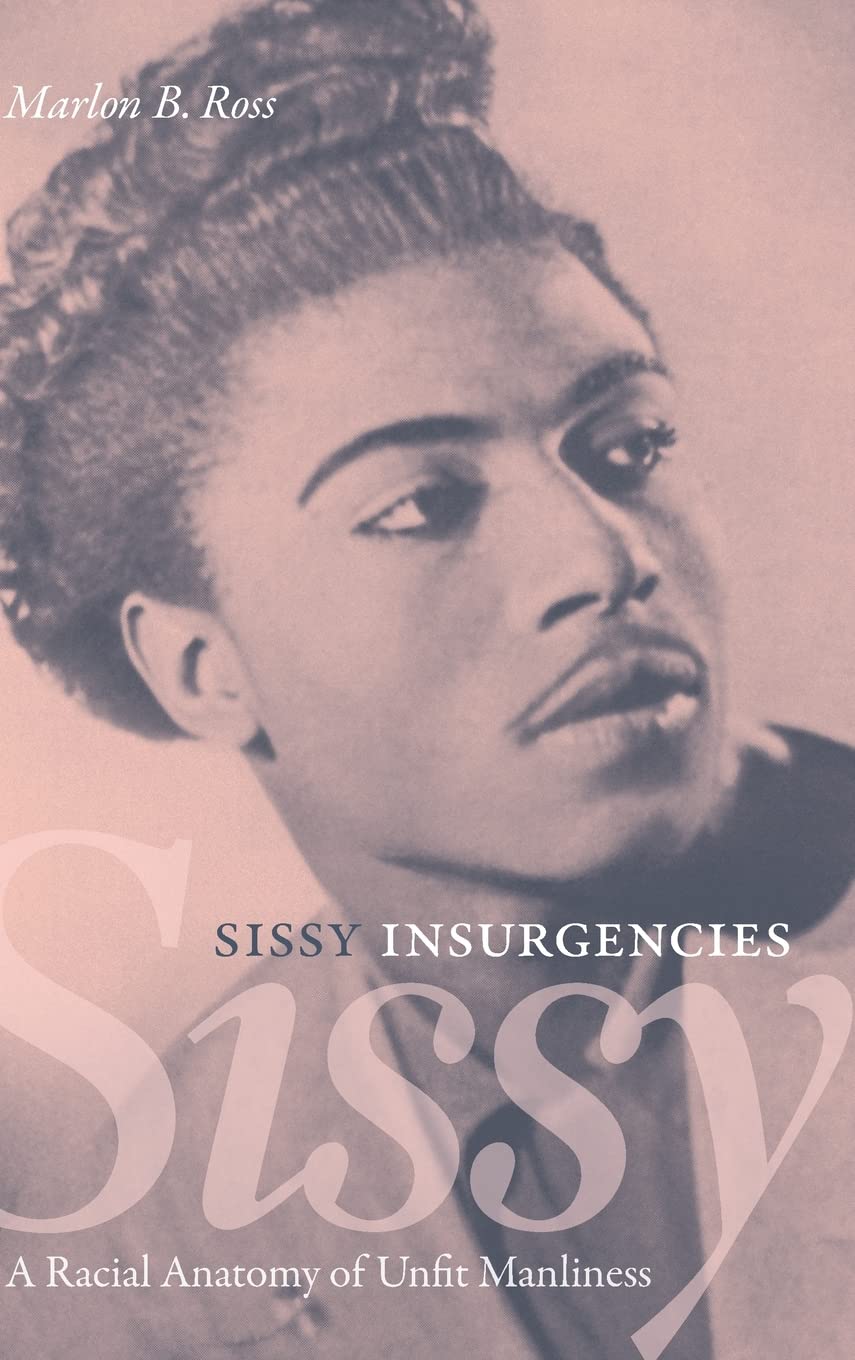 Sissy Insurgencies Marlon B Ross