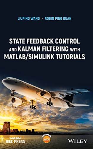 State Feedback Control And Kalman Filtering With Matlabsimulink Tutorials Liuping Wang