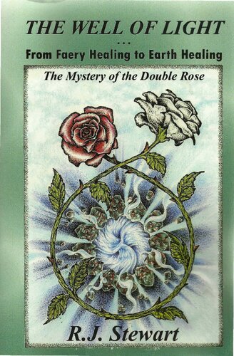 The Well Of Light From Faery Healing To Earth Healing R J Stewart